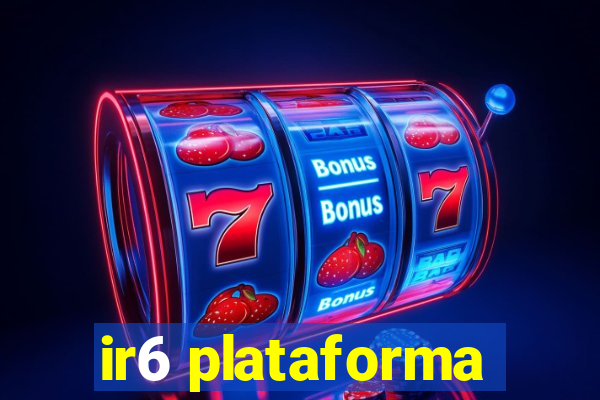 ir6 plataforma